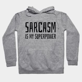 sarcasm is my superpower Hoodie